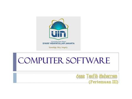 Computer Software Asep Taufik Muharram (Pertemuan III)