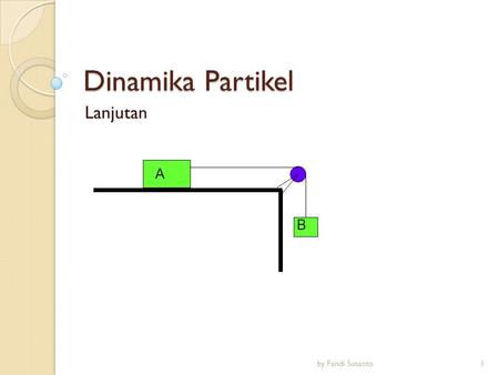 Dinamika Partikel Lanjutan A B by Fandi Susanto.