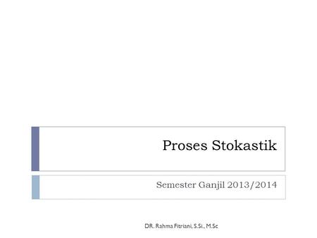 Proses Stokastik Semester Ganjil 2013/2014