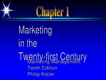 ©2000 Prentice Hall Objectives  Course Organization  Tasks of Marketing  Major Concepts & Tools of Marketing  Marketplace Orientations  Marketing’s.