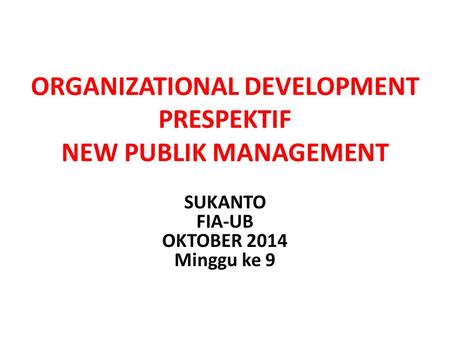 ORGANIZATIONAL DEVELOPMENT PRESPEKTIF NEW PUBLIK MANAGEMENT