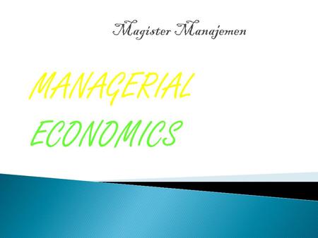 Magister Manajemen MANAGERIAL ECONOMICS