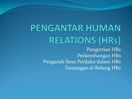 PENGANTAR HUMAN RELATIONS (HRs)