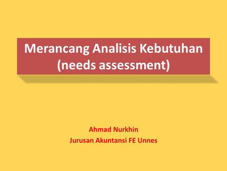Merancang Analisis Kebutuhan (needs assessment)