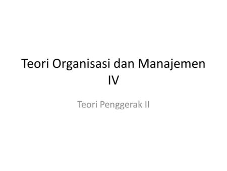 Teori Organisasi dan Manajemen IV