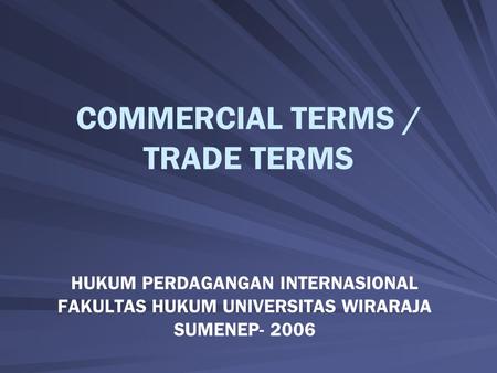 COMMERCIAL TERMS / TRADE TERMS