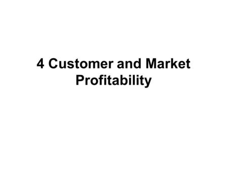 4 Customer and Market Profitability