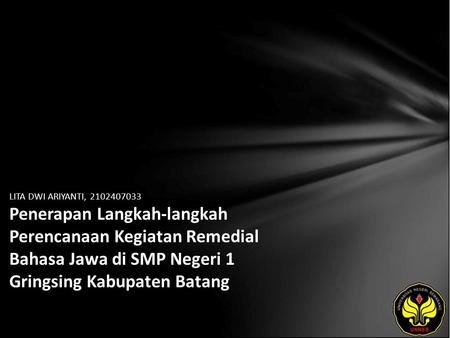 LITA DWI ARIYANTI, 2102407033 Penerapan Langkah-langkah Perencanaan Kegiatan Remedial Bahasa Jawa di SMP Negeri 1 Gringsing Kabupaten Batang.