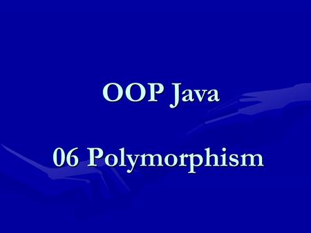 OOP Java 06 Polymorphism.