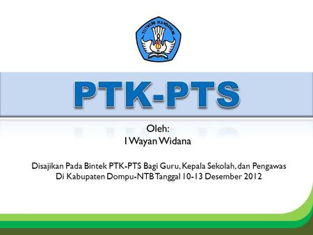 PTK-PTS Oleh: I Wayan Widana
