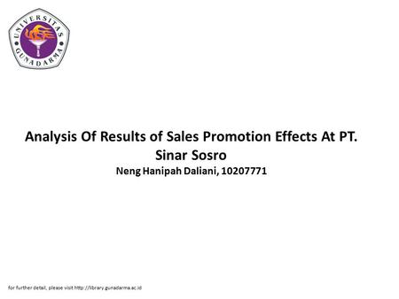 Analysis Of Results of Sales Promotion Effects At PT. Sinar Sosro Neng Hanipah Daliani, 10207771 for further detail, please visit