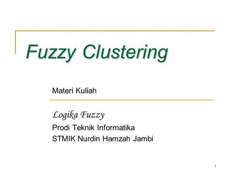 Fuzzy Clustering Logika Fuzzy Materi Kuliah Prodi Teknik Informatika
