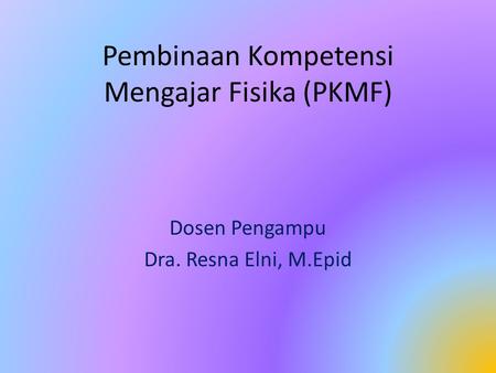 Pembinaan Kompetensi Mengajar Fisika (PKMF)