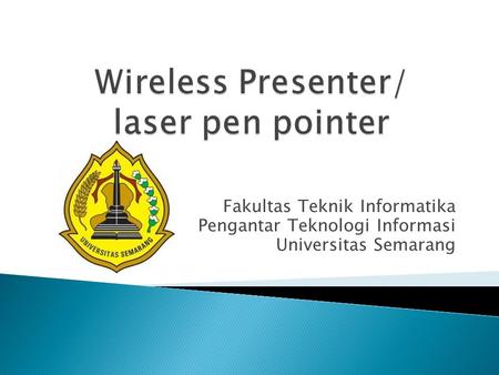 Fakultas Teknik Informatika Pengantar Teknologi Informasi Universitas Semarang.