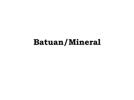 Batuan/Mineral.
