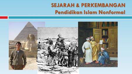 SEJARAH & PERKEMBANGAN Pendidikan Islam Nonformal