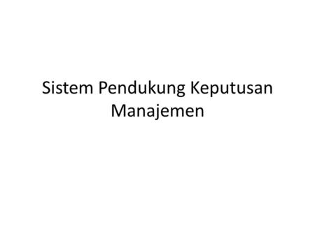 Sistem Pendukung Keputusan Manajemen