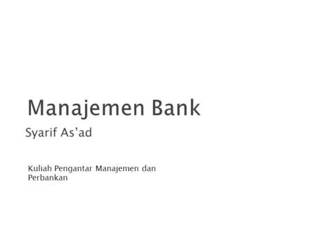 Syarif As’ad Kuliah Pengantar Manajemen dan Perbankan 1.