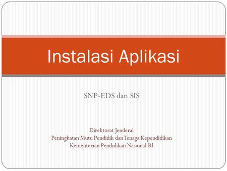 Instalasi Aplikasi SNP-EDS dan SIS Direktorat Jenderal
