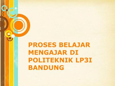 PROSES BELAJAR MENGAJAR DI POLITEKNIK LP3I BANDUNG