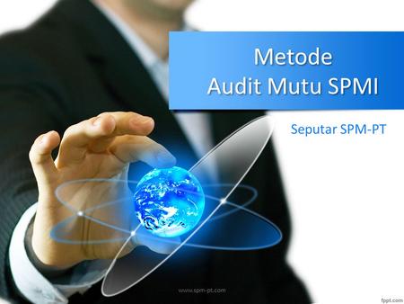 Metode Audit Mutu SPMI Seputar SPM-PT www.spm-pt.com.