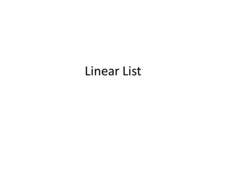 Linear List.