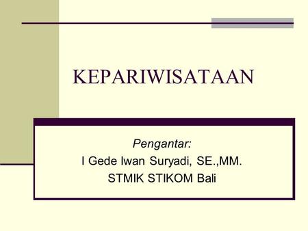 Pengantar: I Gede Iwan Suryadi, SE.,MM. STMIK STIKOM Bali