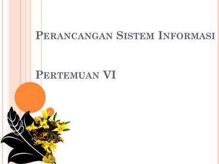 P ERANCANGAN S ISTEM I NFORMASI P ERTEMUAN VI. DFD Merupakan alat yg digunakan pada metodologi pengembangan sistem yg terstruktur (structured analysis.
