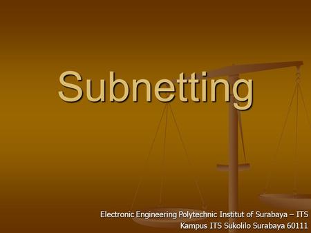 Subnetting Electronic Engineering Polytechnic Institut of Surabaya – ITS Kampus ITS Sukolilo Surabaya 60111.
