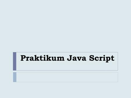 Praktikum Java Script.