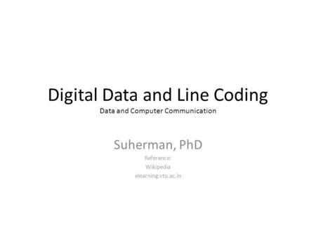 Digital Data and Line Coding Data and Computer Communication