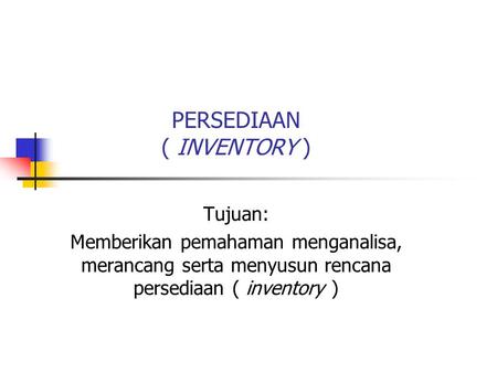 PERSEDIAAN ( INVENTORY )