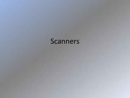 Scanners.