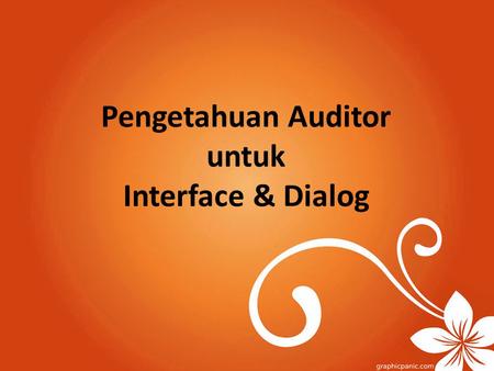 Pengetahuan Auditor untuk Interface & Dialog