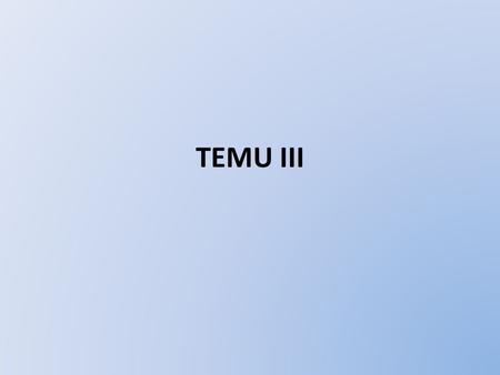TEMU III.