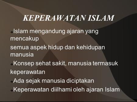 KEPERAWATAN ISLAM Islam mengandung ajaran yang mencakup