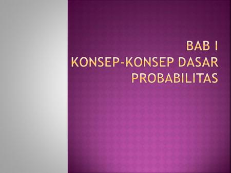 Bab I konsep-konsep dasar probabilitas