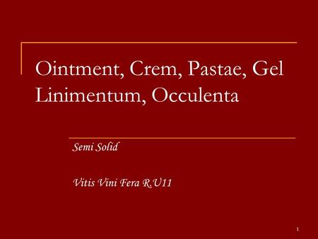 Ointment, Crem, Pastae, Gel Linimentum, Occulenta