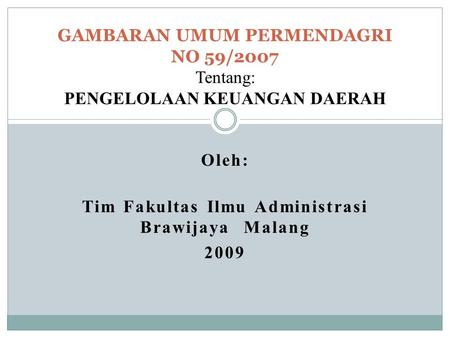 Oleh: Tim Fakultas Ilmu Administrasi Brawijaya Malang 2009