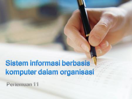 Sistem informasi berbasis komputer dalam organisasi