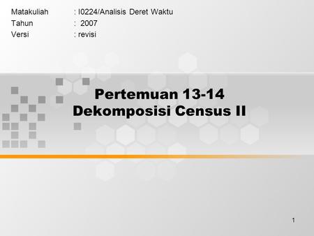 Pertemuan Dekomposisi Census II