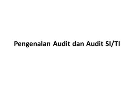 Pengenalan Audit dan Audit SI/TI