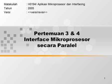 Pertemuan 3 & 4 Interface Mikroprosesor secara Paralel