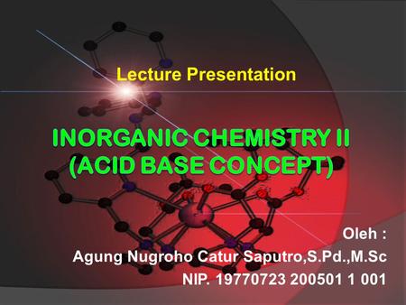 INORGANIC CHEMISTRY II (Acid base concept)
