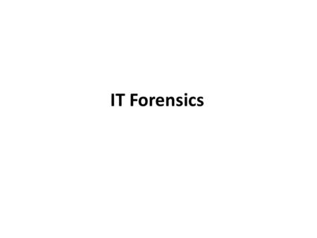 IT Forensics.