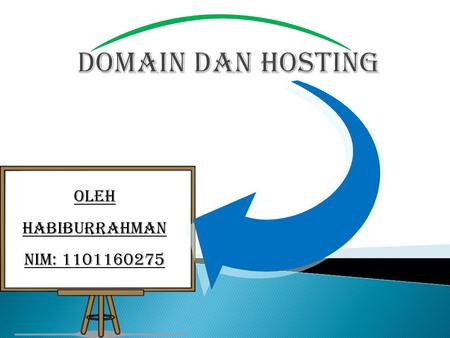 Oleh Habiburrahman NIM: 1101160275.  Menurut Wikipedia Domain adalah nama unik yang diberikan untuk mengidentifikasi nama server komputer seperti web.