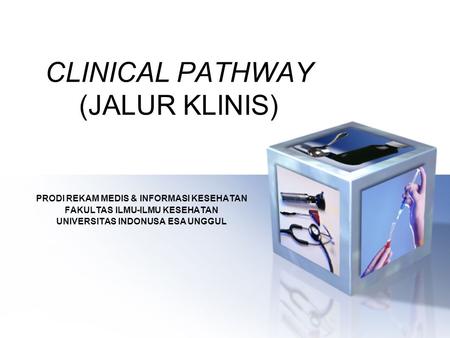 CLINICAL PATHWAY (JALUR KLINIS)
