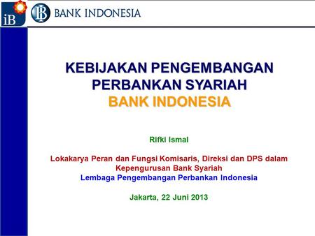 KEBIJAKAN PENGEMBANGAN PERBANKAN SYARIAH BANK INDONESIA