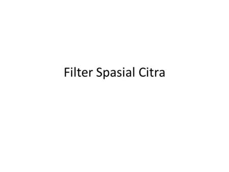 Filter Spasial Citra.