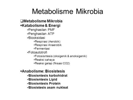 Metabolisme Mikrobia Metabolisme Mikrobia Katabolisme & Energi